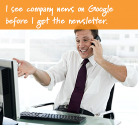 I see company news on Google before I get the newsletter.