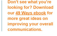 Download our 49 Ways ebook for more great ideas on improving your overall communications