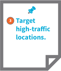 3. Target high-traffic locations